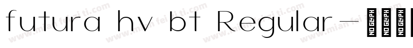 futura hv bt Regular字体转换